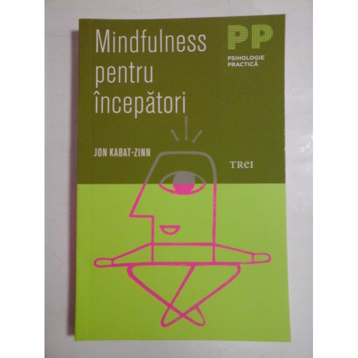 MINDFULNESS PENTRU INCEPATORI - JON KABAT-ZINN